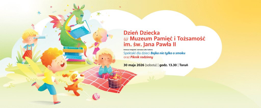 Baner Dnia Dziecka w Muzeum Pamięć i Tożsamość im. św. Jana Pawła II. Ilustracja z dziećmi i smokiem czytającym książki. Spektakl „Bajka nie tylko o smoku" i Piknik rodzinny, 30 maja 2026, godz. 13.30, Toruń.